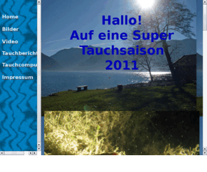 markus-tauchseite.de: markus tauchseite
meine homepage ueber das tauchen von mir und meinen freunden,tauchen im attersee, mondsee, wolfgangsee, traunsee, viele tauchbilder und tauchvideos, private tauch homepage,tauchplatzbeschreibung,