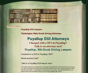 puyallupduiattorneys.com: Puyallup DUI Lawyers | Puyallup, WA Drunk Driving Attorneys -
Puyallup DUI attorneys and Washington State drunk driving lawyers.  Arrested for a DUI in the city of Puyallup?  Talk to a Puyallup, WA DUI lawyer.