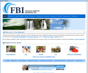 fbihi.com: Financial Benefits Insurance, Inc. - Home
Financial Benefits Insurance, Inc. is located in Honolulu, Hawaii.  We are a brokerage company that shops around for all your Health and Life Insurance needs.  We specialize in Medicare Advantage, Group Medical, Long Term Care, Dental, Final Funeral Expense, Life Insurance, Emergency Response Systems, Annuities, Foreign Medical, Travel Insurance.