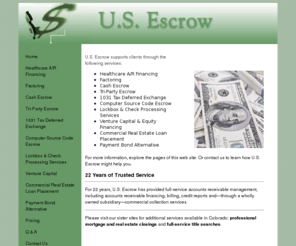 usescrow.net: Welcome to U.S. Escrow Services, Inc.
Full service accounts receivable management including healthcare accounts receivable, factoring, cash escrow, third party escrow, check processing, lockbox services, and 1031 tax-deferred exchange
