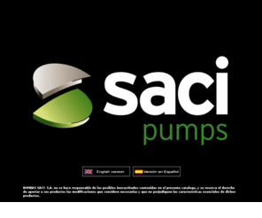 sacipumps.com: BOMBAS SACI
Fabricante Espaol de Bombas de Piscina, Centrifugas, Fecales, Multicelulares, Contraincendios, Equipos de Presin, Cuadros Elctricos, Filtros de Arena, Sumergibles.
Spanish manufacturer of Swimming Pool Pumps, Centrifugal, Faecal, Multistage, firefighting, Booster sets, Control Panels, Sand Filters, Submersible