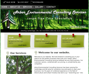 arbor-enviro.com: Arbor-Environmental Consulting Services - Tree Services Cambridge
Welcome to our website. We look forward to assisting you in your search for the perfect business that suits your needs. Arbor-Environmental Consulting Services believes we are that business. Our customer service, combined with our pricing, is unmatched by any competitor. 