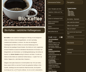 bio-kaffee.info: Bio-Kaffee - Kaffee: Bio-Qualität günstig kaufen
Bio-Kaffee - Kaffee aus biologischem Anbau fair gehandelt. Bio-Kaffee ist ein wichtiger Beitrag zum natürlichen Kaffeegenuss.