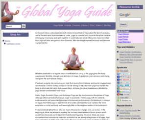 globalyogaguide.com: yoga & meditation health guide - Mats, books,DVD's,gifts
Yoga for weight loss, stress reduction,health,healing,fitness.  Yoga articles & videos, plus shop for mats,books,DVD's,and more