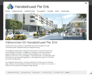 handelshusetpererik.com: Lgenheter i Mnsters, Oskarshamn och Vstervik. Handelshuset Per Erik AB
Söker du lägenhet i Mönsterås, Oskarshamn eller Västervik, så hittar du här Handelshuset Per Erik AB. Hitta lediga lägenheter i vårat fastighetsregister. Söker Du exploatör eller köpare av fastigheter var god och kontakta oss