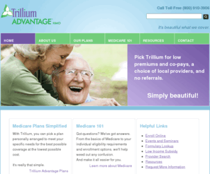 trilliumadvantage.net: Medicare Supplement Plans | Advantage Plan | Medicare Part D | Trillium Community Health Plan, Inc.
Trillium is a strong, local, comprehensive health plan grown right here in Oregon. We offer the full range of Medicare coverage with no deductibles, low or no co-payments, plus the option of prescription drug coverage.