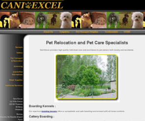 cani-excel.com: International Pet Relocation & Pet Care Specialists based in France
Details on our Pet Relocation and Pet Care Specialist Services based in Brittany - including kennels, catteries, grooming, pet transport, pet sitting and pet friendly accommodation.