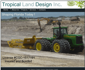 tropicallanddesign.com: Tropical Land Design Inc is a third generation family business that originated in agriculture with over forty years experience
Tropical Land Design Inc. is a third generation family business that originated in agriculture with over 40 years experience. We were and are still part of a successful farming business so we are very familiar with all aspects of agricultural land preparation including the use of laser leveled land and grading.