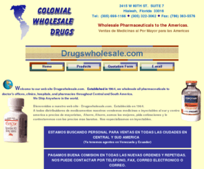 drugswholesaleexport.com: Drugswholesale is a Wholesaler and exporter of drugs. Pharmaceuticals, aids, injectables, injections, prescription, diet, generic drugs, medicines, antibiotics, ophthalmics, diabetes, vitamins, anesthetic, oncology, herbal medicines, respiratory, impotenc
Wholesale and exporter of drugs. Pharmaceuticals, aids, injectables, injections, prescription, diet, generic drugs, medicines, antibiotics, ophthalmics, diabetes, vitamins, anesthetic, oncology, herbal medicines, respiratory, impotence, surgical supplies, export, import, drugs