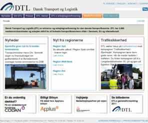 dtl-dk.dk: Dansk Transport og Logistik
Dansk Transport og Logistik (DTL) er erhvervs- og arbejdsgiverforening for den danske transportbranche. DTL har 2.600 medlemsvirksomheder og arbejder aktivt for at forbedre transportbranchens vilkår i Danmark, EU og internationalt.
