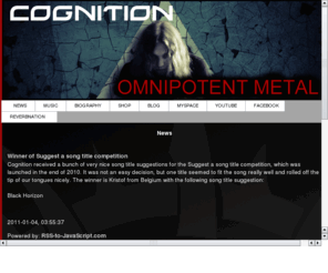 cognitionmetal.com: Cognition - Omnipotent Metal from Norway!
Cognition is Omnipotent Metal from Norway! A bold and original mixture of Metal influences, highly varied, yet undeniably catchy!