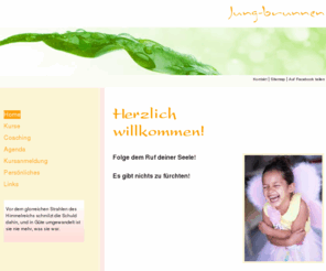 jung-brunnen.ch: Home | Jung-Brunnen Verena Dummermuth
Kurse und innere Arbeit mit Verena Dummermuth. Coaching, Körperarbeit und Ausbildung.