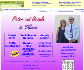 pieterandursula.com: Home
Pieter and Ursula de Villiers - a site with a few of our ministry and other activities, photos, free resources, etc...