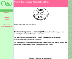 spawales.org: Somali Progressive Association (SPA)
Somali Progressive Association is a  community lead and managed Association serving Wales Somali Community since 1988.