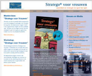 strategoforwomen.com: Stratego® voor Vrouwen - In Touch Women Resource Management
Strategoýÿ is het spel van aanval en verdediging, van spanning en verrassing. Wie het spel goed wil spelen moet zijn tegenstander kunnen doorgronden. Diezelfde spelregels gelden als je carriýÿre wilt maken.