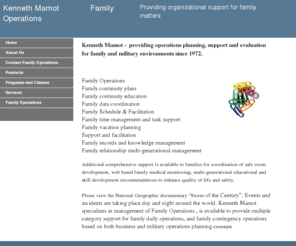 famops.com: Family Operations, Kenneth Mamot Family Operations Home
Kenneth Mamot has been providing operations planning, support and evaluation for family, and military environments since 1972.