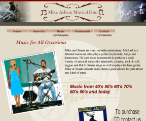 mikeashtonmusic.com: Mke
 Michael Ashton is a talented musician who plays guitar, keyboards, banjo and harmonica. He uses these instruments to perform a wide variety of musical styles like standards, country, rock & roll, reggae and R&B. Booking now in the Sarasota and Bradenton Areas.