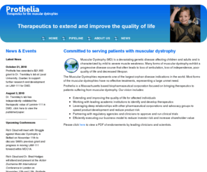 prothelia.com: Prothelia - Home
Prothelia, a Massachusetts based biopharmaceutical corporation, is focused on bringing therapeutics to patients suffering from muscular dystrophy.