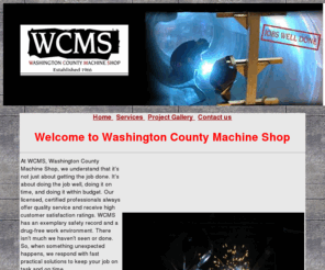 wcms-inc.com: Washington County Machine Shop
Washington Couty Machine Shop is a custom steel and fabrication machine shop located in Sandersville, GA and Milledgeville, GA. WCMS specializes in welding and steel fabrications including aluminum. The shop provides industrial maintenance, construction, polyethylene pipe equipment. WCMS also provides fabrication for pressure vessels and boilers. Additional services include, DOT Cargo Tank Repairs and HAZMAT inspections, tractor trailer alignment and repairs, building erection and maintenance, crane and hydrolift service and pipe and pipe laying.