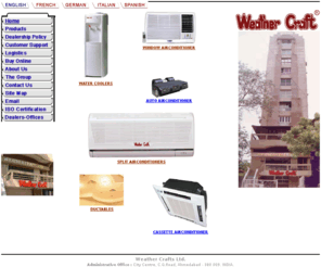 weathercraft.com: Weather Crafts Ltd - Manufacturer of Split and Window Air conditioners and water coolers
Weather Crafts Ltd. Manufacturer of window air conditioners, split air conditioners, water coolersand ductables. We also do auto air conditioning and provide annual maintenance and servicecontracts. Systems with remote controls.Largest showroom of Air conditioning equipment in ahmedabad, india