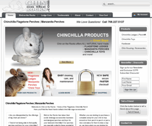 chinontherocks.com: ChinOnTheRocks.com | Chinchilla Flagstone Perches, Manzanita Perches and Accessories
Home of the Flat Flagstone Chinchilla Shelf
Here you'll find the finest hand-crafted chinchilla cage accessories!