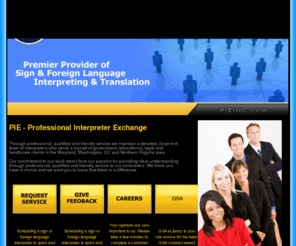 interpreterresources.com: PIE. Professional Interpreting Exchange. Leading
PIE. Professional Interpreter Exchange. Leading Provider of sign and foreign language interpreting services in Maryland, DC and Virginia