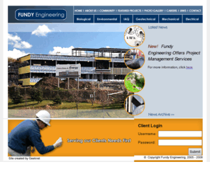 fundyeng.net: Fundy Engineering | Welcome
Fundy Engineering & Consulting Ltd. is a growing multi-disciplinary engineering firm.  The firm was established in 1989 in Saint John, New Brunswick and has grown to over 40 employees in Saint John and Charlottetown, Prince Edward Island.