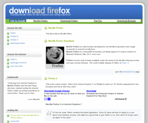 mozilla-firefox-download.eu: FREE mozilla firefox download
 Download Mozilla Firefox with Google Toolbar. For free ! Go to the Mozilla Firefox Download section. Download - Install - Enjoy.