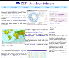 zaytsev.com: ZET - Astrology Software for Windows
Professional Astrology Software,
astrological charts sensitive and controlled by mouse, AstroCartoGraphy,
10000 asteroids, sky planetarium, space explorer