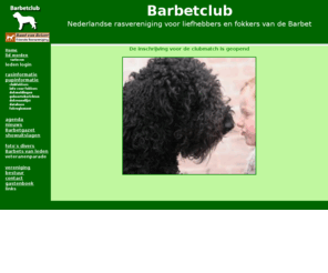 barbetclub.com: Barbetclub.com , De officiele Nederlandse rasvereniging voor liefhebbers en fokkers van de Barbet
officiele vereniging voor de liefhebbers van het hondenras de barbet