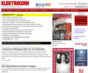 elektrikern.nu: Tidningen Elektrikern (nr. 2-2011)
Svenska Elektrikerförbundets(SEF) tidning. Elinstallatörer, Installationselektriker,
Elgrossister, Elkonsulter, Eldistributörer, Linjemontörer, Kraftverkare, Hiss/Rulltrappsmontörer, Larmtekniker, Vitvarotekniker och
Radio/TV-tekniker. Elprogrammets gymnasieelever och lärare läser också våra tidningar.