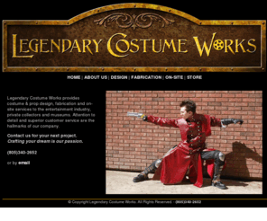 legendarycostumeworks.com: Legendary Costume Works
Legendary Costume Works provides costume & prop design, fabrication and on-site services to the entertainment industry, private collectors and museums.