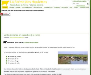 ferme-des-houlettes.com: Vente de viande en caissettes à la ferme Longuerue Seine Maritime 76750
La ferme des Houlettes . La Ferme des Houlettes, à Longuerue en Seine Maritime, ferme familiale, producteur de viande bovine. Visite pédagogique à la ferme.