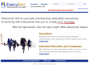 exec-u-net.com: Private Executive Membership for Career and Business Success | ExecuNet
Shift your career and business life forward today.  Get to more jobs, more recruiters and more opportunities.