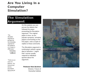 simulation-argument.com: Are You Living in a Computer Simulation?
Are You Living In a Computer Simulation?