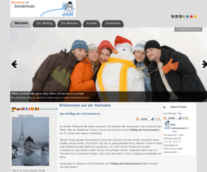 welttagdesschneemanns.de: Willkommen auf der Startseite
Welttag des Schneemanns - Worldday of Snowman
Informationen über den Welttag am 18. Januar, die Aktionen, die Ziele und die Aktions-Teams