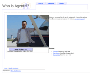 agentm.com: AgentM.com
Marc Stephenson - AgentM.com - My personal homepage with pictures, weblogs, and much more!
