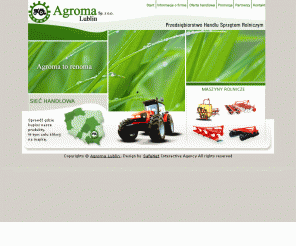 agroma.lublin.pl: AGROMA - Przedsiębiorstwo Handlu Sprzętem Rolniczym
Firma Agroma działa od 1949 roku zaopatrując rolników i ogrodników, głównie w obszarze województwa lubelskiego w sprzęt rolniczy - maszyny rolnicze, ciągniki oraz części zamienne do maszyn rolniczych.