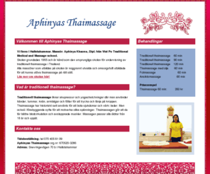 aphinyasthaimassage.com: Aphinyas Thaimassage
Aphinyas Thaimassage, traditionell thaimassage. Massör: Aphinya Khaonu, Dipl. från Wat Po Traditional Medical School.