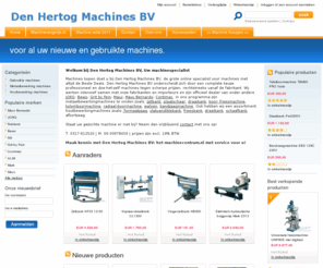 hertogbv.com: Den Hertog Machines te Rhenen Machinehandel gebruikte machines nieuwe machines
Machines kopen doet u bij Den Hertog Machines BV, de grootste online specialist voor machines met altijd de Beste Deals. Den Hertog Machines BV onderscheidt zich door een complete keuze professioneel en doe-het-zelf machines tegen scherpe prijzen, rechtstreeks vanaf de fabrikant. Wij werken intensief samen met onze fabrikanten en importeurs en zijn officieel dealer van onder andere JORG - Bewo –Grit by Fein - Maxx – Maxx Bernardo - Contimac.In ons programma zijn metaalbewerkingmachines te vinden zoals Zetbanken, Plaatscharen, Draaibanken, boor- freesmachines, kolomboren, radiaalboormachines, walsen, bandzaagmachines.Machinehandel van nieuwe machines en gebruikte machines JORG Zetbank,zetbanken,draaibank,draaibanken,metaalbewerkingmachines,houtbewerkingmachines,zaagmachine,zaagmachines,bandzaagmachine,bandzaagmachines,metaalafkortzaag,afkortzaag,Maxxbernardo,bernardo,jorg,jorg machines,bewo,Maxx,Bernardo,Gritbyfein,slagschaar,schaar,vingerzetbank,gebruikte machines 