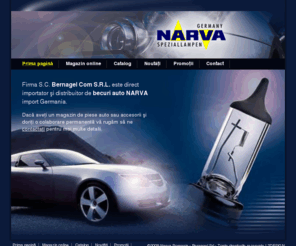 becuriautonarva.ro: Becuri auto NARVA Romania - Bernagel Com SRL
Firma SC Bernager Com SRL este direct importator si distribuitor becuri auto Narva import Germania. Becuri auto, becuri H7, becuri H4, becuri H3, becuri semnalizare, becuri frana, becuri si spoturi cu LED, lumini auto, becuri xenon HID