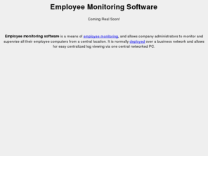 employee-monitoring-software.com: Employee Monitoring Software
Employee monitoring software is used to monitor your employees internet activities, web usage, and more. We have Realtime Employee monitoring and network surveillance software, Free Trial!
