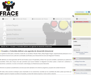 frace.org: Relación binacional Colombia Ecuador | FRACE
FRACE (Fraternidad colombo-ecuatoriana) es un proyecto conjunto de la Fundación Andina para la Observación y Estudio de Medios (FUNDAMEDIOS) y de La Organización de los Estados Americanos (OEA).