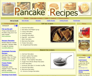 pancakes-recipes.com: Pancake recipes database. Enjoy the flavour!
Pancake recipes collection. Online pancake cookbook. Fruit, vegetables, meat and many other pancake types. Easy to cook and promising satisfaction.