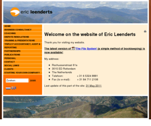 ericleenderts.com: Welcome on the website of Eric Leenderts
This is the website of Eric Leenderts, business consultant, trainer and dispute advisor (mediation, etc)., Eric Leenderts,ericleenderts,business consultant,trainer,mediator,accountant,accountant mediator,accountant-mediator,BV structures,mediator,conflict resolution,ADR,negotiator,international mediator,international conflict, Eric Leenderts,ericleenderts,business consultant,trainer,mediator,accountant,accountant mediator,accountant-mediator,BV structures,mediator,conflict resolution,ADR,negotiator,international mediator,international conflict, eric leenderts, ericleenderts, bedrijfsadviseur, mediation, mediator, conflictbemiddelaar, trainer