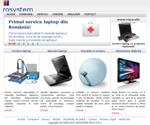 rosystem.ro: Rosystem Tech :: service laptop, instalari
Vanzări şi service laptop (notebook), instalări şi service sisteme de recepţie TV prin satelit (DTH), telefonie, televiziune, internet.