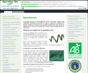 spiruline-bio.info: Spiruline Bio, guide de la Spiruline bio, à savoir avant d'acheter de la Spiruline bio!!
Le guide de la Spiruline bio, Bien s'informer sur la Spiruline bio, Où acheter de la spiruline ? Annuaires des sites sur la spiruline bio