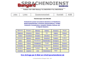 bangard.net: bersetzer, Dolmetscher fr jede Sprache, bersetzungen in ALLE Sprachen
bersetzer, bersetzungen, Dolmetscher, bersetzen, Handbcher, translations, Bedienungsanleitungen, Marburg,%d%aSoftware-Lokalisierung, Homepage, bersetzer, bersetzung, Website, Vertrge, Uebersetzung