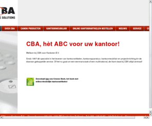 cbabc.nl: CBA voor Kantoren B.V., hèt ABC voor uw kantoor! Sinds 1997 dé specialist in het leveren van kantoorartikelen.
Sinds 1997 dé specialist in het leveren van kantoorartikelen, kantoorapparatuur, kantoormeubilair en projectinrichting én de daaraan gekoppelde service. Of het nu gaat om een eenmanszaak of een multinational, de klant staat bij CBA altijd centraal!