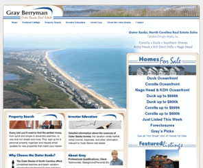 grayberryman.com: Gray Berryman - Outer Banks Real Estate
Gray Berryman is your Outer Banks REALTOR for buying or selling houses, homes, or condos on the Outer Banks of North Carolina. 